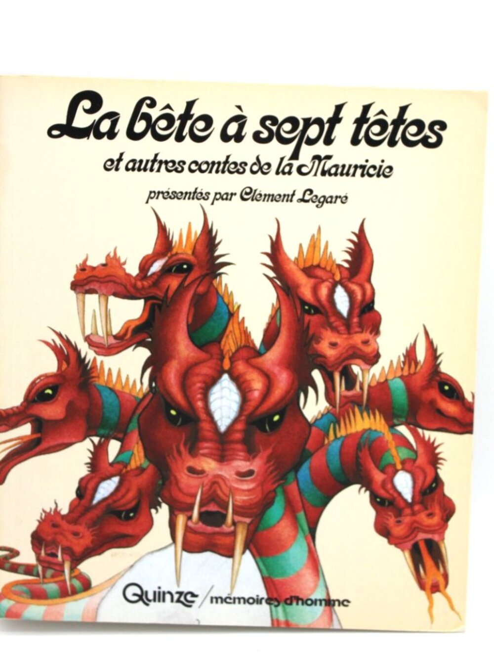 Clément Légaré - La Bete a Sept Tetes Et Autres Contes De La Mauricie French